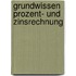 Grundwissen Prozent- und Zinsrechnung