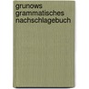 Grunows Grammatisches Nachschlagebuch by Friedrich Wilhelm Grunow