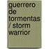 Guerrero de Tormentas / Storm Warrior