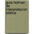 Guia Holman De Interpretacion Biblica