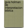 Guia Holman De Interpretacion Biblica door George H. Guthrie