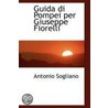 Guida Di Pompei Per Giuseppe Fiorelli door Antonio Sogliano