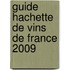 Guide Hachette de Vins de France 2009