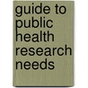 Guide To Public Health Research Needs door Onbekend