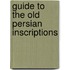 Guide To The Old Persian Inscriptions