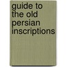 Guide To The Old Persian Inscriptions door Herbert Cushing Tolman
