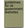 Guidelines For Uk Government Websites by Office of the e-Envoy Cabinet Office
