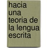 Hacia Una Teoria de La Lengua Escrita by Nina Catach