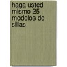 Haga Usted Mismo 25 Modelos de Sillas by J. Vilargunter Muoz