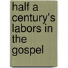 Half A Century's Labors In The Gospel by Thomas Simpson Sheardown