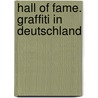 Hall of Fame. Graffiti in Deutschland by Bernhard van Treeck