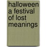 Halloween A Festival Of Lost Meanings by Alvin Boyd Kuhn
