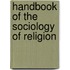 Handbook Of The Sociology Of Religion