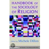 Handbook Of The Sociology Of Religion door Michele Dillon