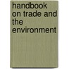 Handbook On Trade And The Environment door Onbekend