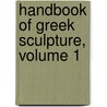 Handbook of Greek Sculpture, Volume 1 door Ernest Arthur Gardner