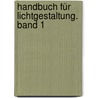 Handbuch für Lichtgestaltung. Band 1 by Christian Bartenbach