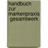 Handbuch zur Markenpraxis  Gesamtwerk door Onbekend