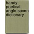 Handy Poetical Anglo-Saxon Dictionary