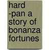 Hard -Pan A Story Of Bonanza Fortunes by Geraldine Bonner