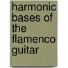Harmonic Bases Of The Flamenco Guitar door Jose Saban Ruiz
