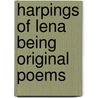Harpings Of Lena Being Original Poems door W.J. Baitman