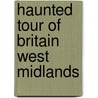 Haunted Tour Of Britain West Midlands by Richard Felix