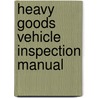 Heavy Goods Vehicle Inspection Manual door Onbekend