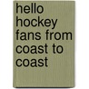 Hello Hockey Fans from Coast to Coast by Jefferson Davis