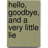 Hello, Goodbye, and a Very Little Lie door Christianne Jones