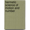 Hermetic Science Of Motion And Number door A.S. Raleigh