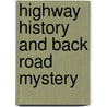 Highway History and Back Road Mystery door Nick Russell