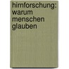 Hirnforschung: Warum Menschen glauben door Rüdiger Vaas