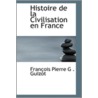 Histoire De La Civilisation En France door François Guizot