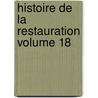 Histoire De La Restauration Volume 18 door Louis Viel-Castel