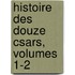 Histoire Des Douze Csars, Volumes 1-2