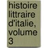 Histoire Littraire D'Italie, Volume 3
