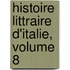 Histoire Littraire D'Italie, Volume 8