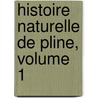 Histoire Naturelle de Pline, Volume 1 door William Pliny