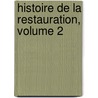 Histoire de La Restauration, Volume 2 by Louis Viel-Castel