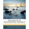 Histoire de La Restauration, Volume 5 door Alphonse De Lamartine