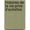 Histoires de La Vie Prive D'Autrefois door Oscar Honor
