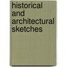 Historical And Architectural Sketches door Edward Augustus Freeman
