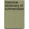 Historical Dictionary Of Turkmenistan door Rafis Abazov