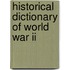 Historical Dictionary Of World War Ii