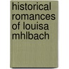 Historical Romances of Louisa Mhlbach by Luise Mühlbach