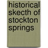 Historical Skecth Of Stockton Springs door Faustina Hichborn
