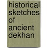 Historical Sketches Of Ancient Dekhan by K.S. Vaidyanathan