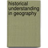 Historical Understanding In Geography door Leonard Guelke