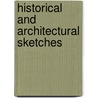 Historical and Architectural Sketches door Edward A. Freeman